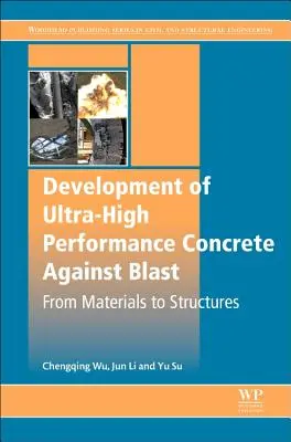 Entwicklung von ultrahochfestem Beton gegen Explosionen: Vom Material zum Bauwerk - Development of Ultra-High Performance Concrete Against Blasts: From Materials to Structures