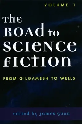 Der Weg zur Science Fiction: Von Gilgamesch bis Wells - The Road to Science Fiction: From Gilgamesh to Wells