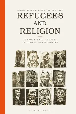 Flüchtlinge und Religion: Ethnografische Studien zu globalen Lebensläufen - Refugees and Religion: Ethnographic Studies of Global Trajectories