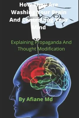 Wie sie dein Gehirn waschen und deinen Verstand kontrollieren: Erklärungen zu Propaganda und Gedankenmanipulation - How They are Washing your Brain and Controlling your Mind: Explaining propaganda and Thought Modification