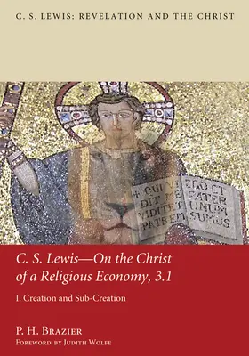 C.S. Lewis - Über den Christus einer religiösen Wirtschaft, 3.1: I. Schöpfung und Unterschöpfung - C.S. Lewis--On the Christ of a Religious Economy, 3.1: I. Creation and Sub-Creation