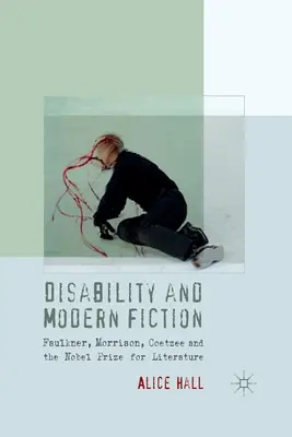 Behinderung und moderne Belletristik: Faulkner, Morrison, Coetzee und der Nobelpreis für Literatur - Disability and Modern Fiction: Faulkner, Morrison, Coetzee and the Nobel Prize for Literature