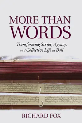 Mehr als nur Worte: Die Transformation der Schrift, des Handelns und des kollektiven Lebens in Bali - More Than Words: Transforming Script, Agency, and Collective Life in Bali