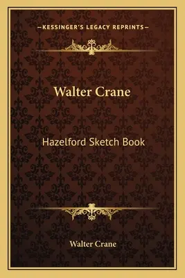 Walter Crane: Hazelford Skizzenbuch - Walter Crane: Hazelford Sketch Book