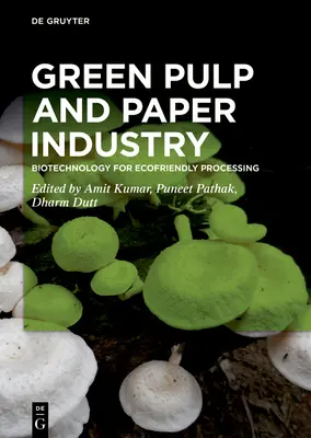Grüne Zellstoff- und Papierindustrie: Biotechnologie für umweltschonende Verarbeitung - Green Pulp and Paper Industry: Biotechnology for Ecofriendly Processing