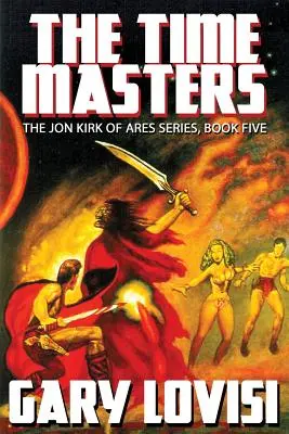 Die Meister der Zeit: Jon Kirk von Ares, Buch 5 - The Time Masters: Jon Kirk of Ares, Book 5