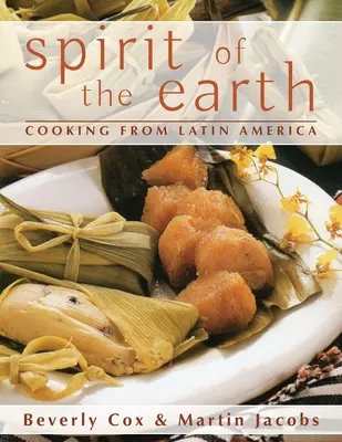Der Geist der Erde: Eingeborenenküche aus Lateinamerika - Spirit of the Earth: Native Cooking from Latin America