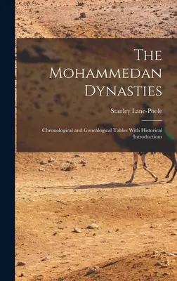 Die mohammedanischen Dynastien: Chronologische und genealogische Tafeln mit historischen Einleitungen - The Mohammedan Dynasties: Chronological and Genealogical Tables With Historical Introductions