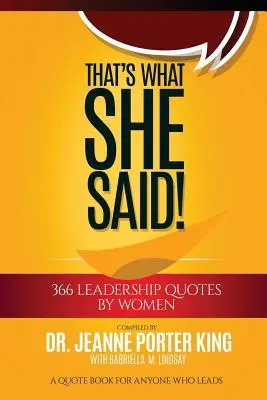 Das hat sie gesagt! 366 Führungszitate von Frauen: Ein Zitatenbuch für alle, die führen - That's What She Said! 366 Leadership Quotes by Women: A Quote Book for Anyone Who Leads
