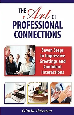 Die Kunst des professionellen Kontakts: Sieben Schritte zu beeindruckenden Begrüßungen und selbstbewussten Interaktionen - The Art of Professional Connections: Seven Steps to Impressive Greetings and Confident Interactions