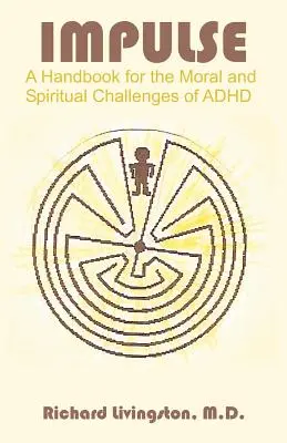 Impulse: Ein Handbuch zu den moralischen und spirituellen Herausforderungen von ADHS - Impulse: A Handbook for the Moral and Spiritual Challenges of ADHD
