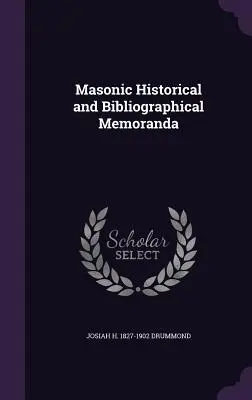 Historische und bibliographische Memoranden der Freimaurer - Masonic Historical and Bibliographical Memoranda