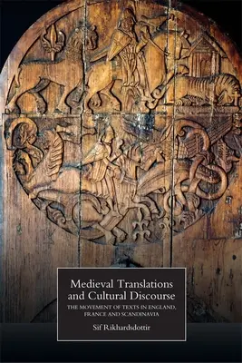 Mittelalterliche Übersetzungen und kultureller Diskurs: Die Bewegung von Texten in England, Frankreich und Skandinavien - Medieval Translations and Cultural Discourse: The Movement of Texts in England, France and Scandinavia