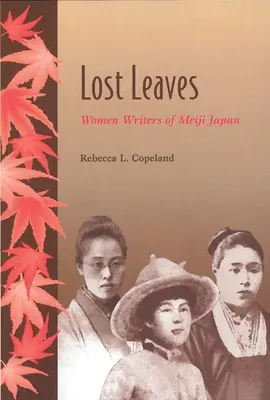 Verlorene Blätter: Schriftstellerinnen des Meiji-Japan - Lost Leaves: Women Writers of Meiji Japan