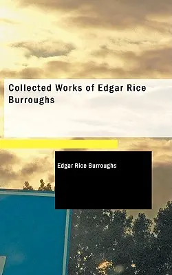 Gesammelte Werke von Edgar Rice Burroughs - Collected Works of Edgar Rice Burroughs
