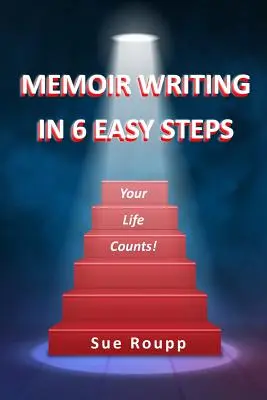 Memoiren schreiben in 6 einfachen Schritten: Dein Leben zählt - Memoir Writing in 6 Easy Steps: Your Life Counts