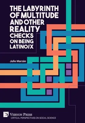 Das Labyrinth der Vielfalt und andere Realitätsprüfungen des Latino/x-Seins - The Labyrinth of Multitude and Other Reality Checks on Being Latino/x