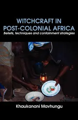 Hexerei im postkolonialen Afrika. Glaubensvorstellungen, Techniken und Eindämmungsstrategien - Witchcraft in Post-colonial Africa. Beliefs, techniques and containment strategies