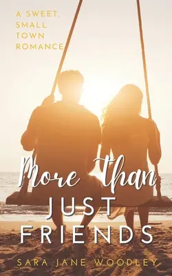 Mehr als nur Freunde: Eine süße Kleinstadt-Romanze - More Than Just Friends: A Sweet, Small-Town Romance