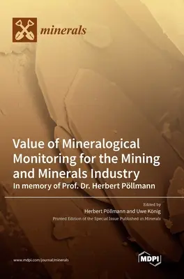 Wert der mineralogischen Überwachung für die Bergbau- und Mineralienindustrie Zum Gedenken an Prof. Dr. Herbert Pllmann - Value of Mineralogical Monitoring for the Mining and Minerals Industry In memory of Prof. Dr. Herbert Pllmann