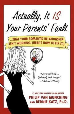 Eigentlich sind deine Eltern schuld: ...dass deine romantische Beziehung nicht funktioniert. (So bringen Sie es in Ordnung.) - Actually, It Is Your Parents' Fault: ...That Your Romantic Relationship Isn't Working. (Here's How to Fix It.)