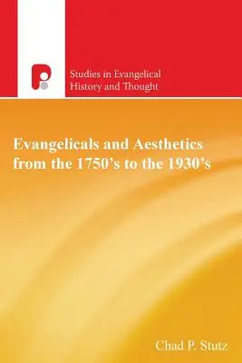Evangelikale und Ästhetik von den 1750er bis zu den 1930er Jahren - Evangelicals and Aesthetics from the 1750's to the 1930's