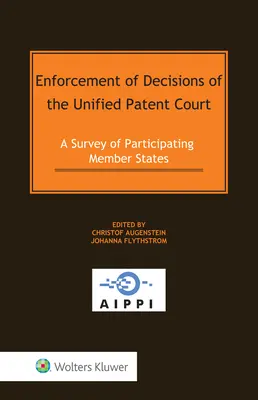 Vollstreckung von Entscheidungen des Einheitlichen Patentgerichts: Eine Übersicht über die teilnehmenden Mitgliedsstaaten - Enforcement of Decisions of the Unified Patent Court: A Survey of Participating Member States