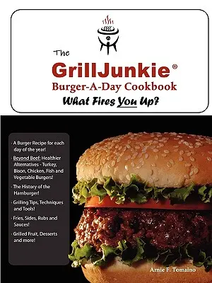 Das GrillJunkie Burger-A-Day Kochbuch - The GrillJunkie Burger-A-Day Cookbook