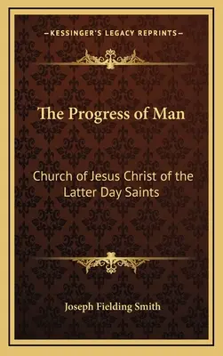 Der Fortschritt des Menschen: Kirche Jesu Christi der Heiligen der Letzten Tage - The Progress of Man: Church of Jesus Christ of the Latter Day Saints