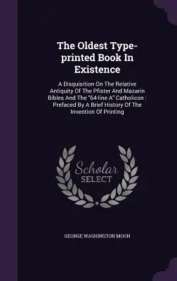 Das älteste mit Lettern gedruckte Buch der Welt: A Disquisition On The Relative Antiquity Of The Pfister And Mazarin Bibles And The 64-line A
