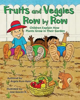 Früchte und Gemüse Reihe für Reihe: Kinder erklären, wie Pflanzen in ihrem Garten wachsen (Multikulturelles Bilderbuch - 2. Auflage) - Fruits and Veggies Row by Row: Children Explain How Plants Grow in Their Garden (Multicultural Picture Book - 2nd Edition)