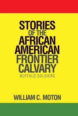 Geschichten der afroamerikanischen Frontier Calvary: Büffel-Soldaten - Stories of the African American Frontier Calvary: Buffalo Soldiers