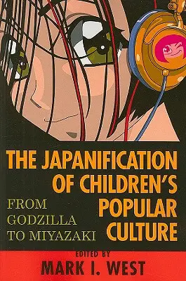 Die Japanisierung der Populärkultur für Kinder: Von Godzilla bis Miyazaki - The Japanification of Children's Popular Culture: From Godzilla to Miyazaki