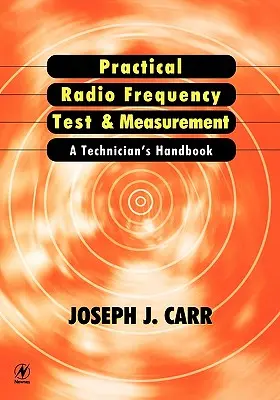 Praktische Hochfrequenzprüfung und -messung: Ein Handbuch für Techniker - Practical Radio Frequency Test and Measurement: A Technician's Handbook