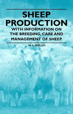 Schafhaltung - Mit Informationen zu Zucht, Pflege und Haltung von Schafen - Sheep Production - With Information on the Breeding, Care and Management of Sheep