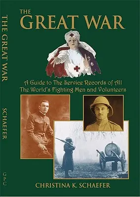 Great War. a Guide to the Service Records of All the World's Fighting Men and Volunteers. [Erster Weltkrieg] - Great War. a Guide to the Service Records of All the World's Fighting Men and Volunteers. [World War I]