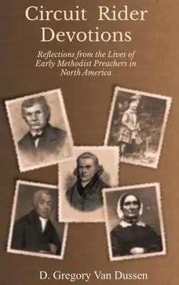 Circuit Rider Andachten: Überlegungen aus dem Leben früher methodistischer Prediger in Nordamerika - Circuit Rider Devotions: Reflections from the Lives of Early Methodist Preachers in North America