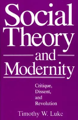 Gesellschaftstheorie und Modernität: Kritik, Dissens und Revolution - Social Theory and Modernity: Critique, Dissent, and Revolution
