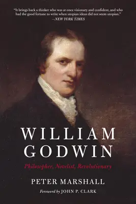 William Godwin: Philosoph, Romancier, Revolutionär - William Godwin: Philosopher, Novelist, Revolutionary