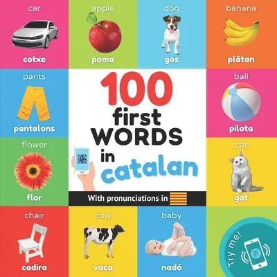 100 erste Wörter auf Katalanisch: Zweisprachiges Bilderbuch für Kinder: Englisch / Katalanisch mit Aussprache - 100 first words in catalan: Bilingual picture book for kids: english / catalan with pronunciations