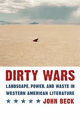 Schmutzige Kriege: Landschaft, Macht und Verschwendung in der westlichen amerikanischen Literatur - Dirty Wars: Landscape, Power, and Waste in Western American Literature