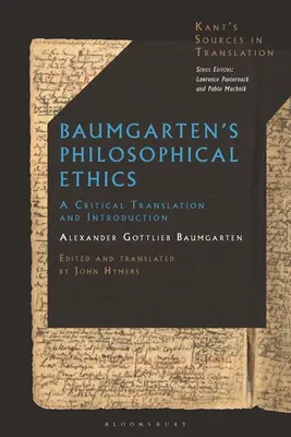 Baumgartens Philosophische Ethik: Eine kritische Übersetzung - Baumgarten's Philosophical Ethics: A Critical Translation