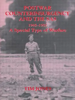 Die Aufstandsbekämpfung der Nachkriegszeit und der SAS, 1945-1952: Eine besondere Art der Kriegsführung - Post-war Counterinsurgency and the SAS, 1945-1952: A Special Type of Warfare