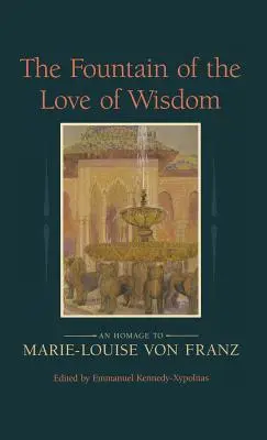 Der Brunnen der Liebe zur Weisheit: Eine Hommage an Marie-Louise von Franz - The Fountain of the Love of Wisdom: An Homage to Marie-Louise Von Franz