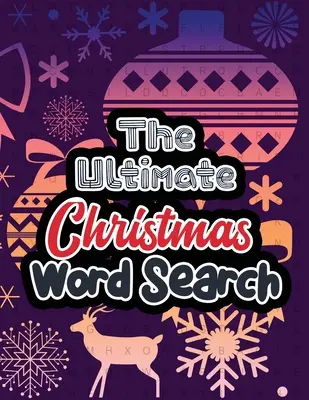 Das ultimative Weihnachts-Wortsuchspiel: Large Print Weihnachten Wortsuche Puzzle, Übung Ihr Gehirn, Spaß und festliche Wortsuche Puzzles Erwachsene, Christma - The Ultimate Christmas Word Search: Large Print Christmas Word Search Puzzle, Exercise Your Brain, Fun and Festive Word Search Puzzles Adult, Christma