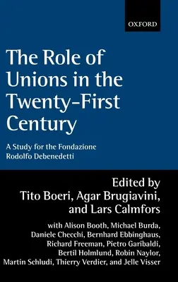 Die Rolle der Gewerkschaften im einundzwanzigsten Jahrhundert: Ein Bericht für die Fondazione Rodolfo DeBenedetti - The Role of Unions in the Twenty-First Century: A Report for the Fondazione Rodolfo DeBenedetti
