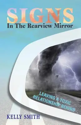 Die Zeichen im Rückspiegel: Eine giftige Beziehung hinter sich lassen - Signs In The Rearview Mirror: Leaving a Toxic Relationship Behind