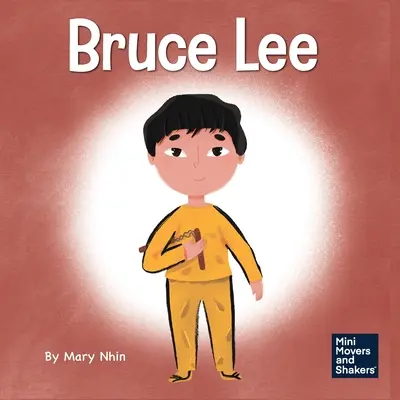 Bruce Lee: Ein Kinderbuch über die Verfolgung deiner Leidenschaften - Bruce Lee: A Kid's Book About Pursuing Your Passions