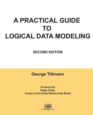 Ein praktischer Leitfaden zur logischen Datenmodellierung: Zweite Ausgabe - A Practical Guide to Logical Data Modeling: Second Edition