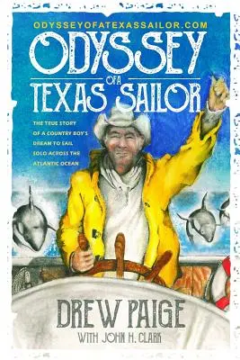 Odyssee eines texanischen Seemanns: Die wahre Geschichte des Traums eines Jungen vom Lande, allein den Atlantik zu überqueren. - Odyssey of a Texas Sailor: The true story of a country boy's dream to sail solo across the Atlantic Ocean.